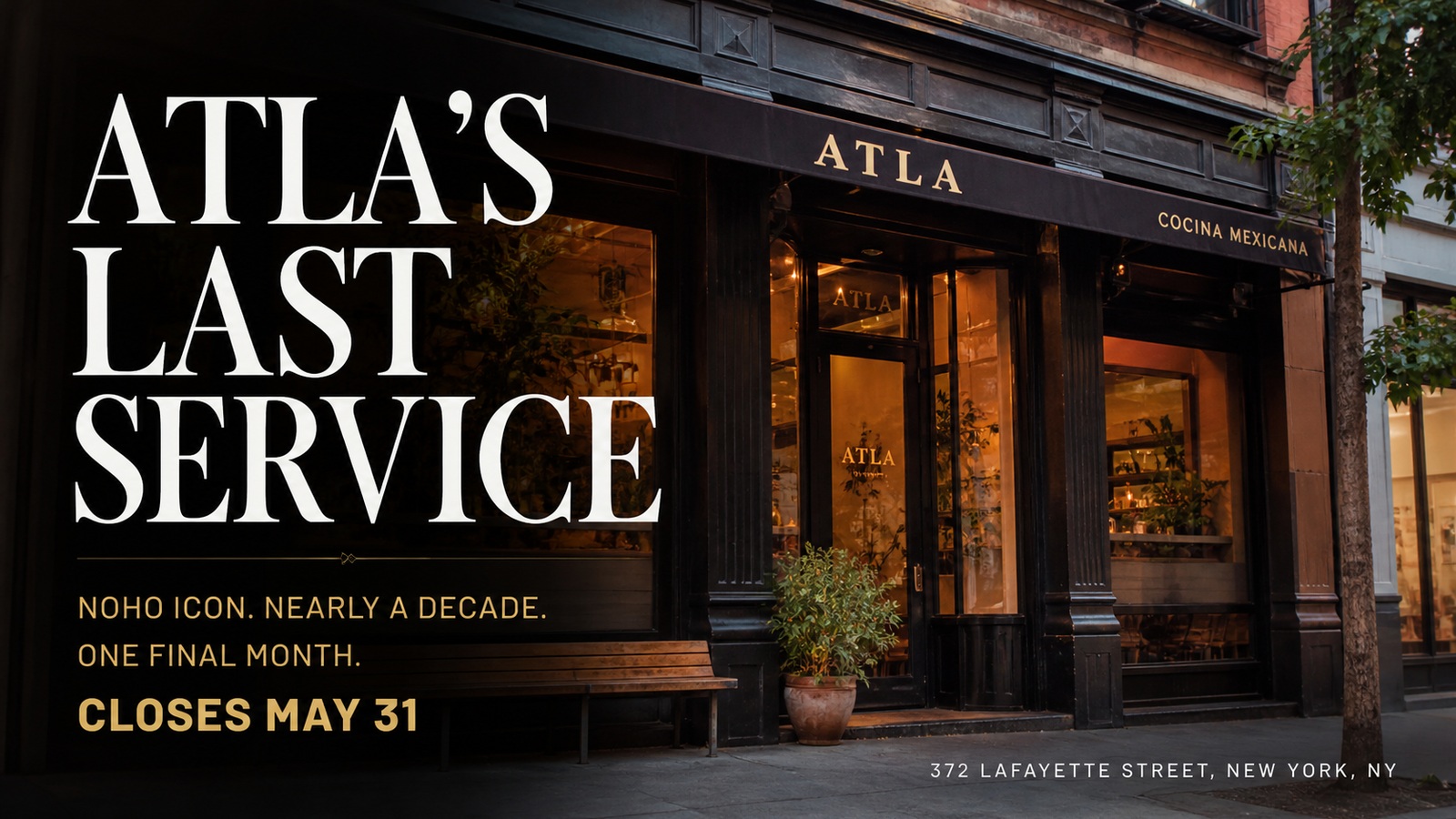 AI-generated photorealistic editorial image of a warm NoHo restaurant facade with the headline “Atla’s Last Service” and closing date May 31.