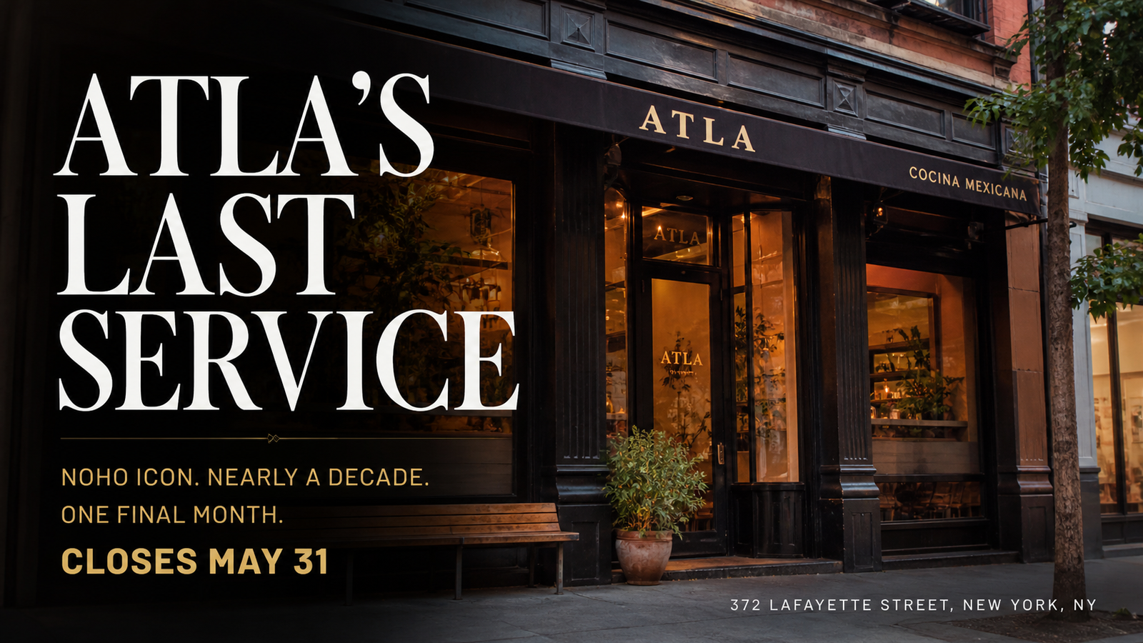 AI-generated photorealistic editorial image of a warm NoHo restaurant facade with the headline “Atla’s Last Service” and closing date May 31.